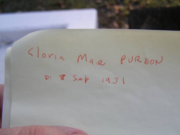 Gloria Mae PURDON, daughter,  | died 8 Sept 1931;  | Gheerulla cemetery, Maroochy Shire  |   | 