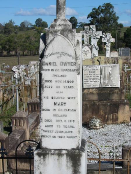 Daniel DWYER; B: Tipperary, Ireland; D: 14 Nov 1909; aged 82  | (wife) Mary DWYER; B: Carlow, Ireland; D: 2 Oct 1913; aged 78  | Glamorganvale Cemetery, Esk Shire  | 