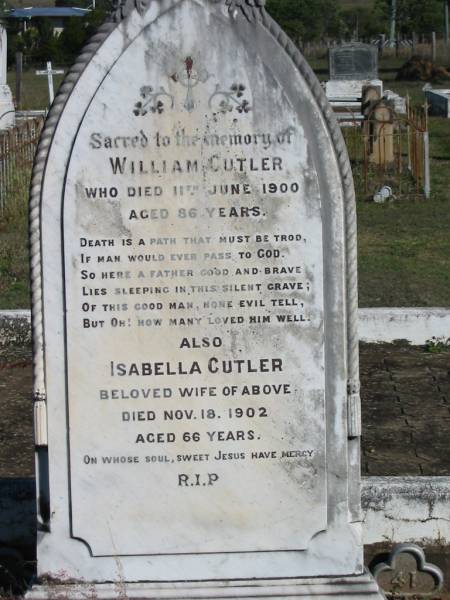 William CUTLER, died 11 June 1900 aged 86 years;  | Isabella CUTLER, died 18 Nov 1902 aged 66 years, wife;  | Glamorgan Vale Cemetery, Esk Shire  | 