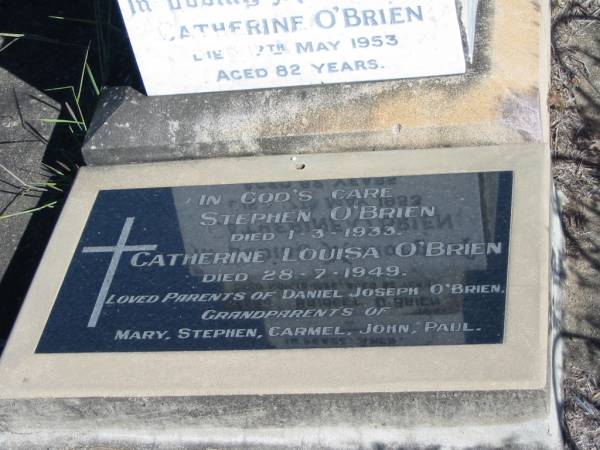 Daniel O'BRIEN, of County Carlow, Ireland, died 3 Dec 1903 aged 64 years, husband, erected by Bridget O'BRIEN;  | Bridget O'BRIEN, died 18 Nov 1926 aged 92 years;  | Catherine O'BRIEN, died 17 May 1953 aged 82 years;  | Stephen O'BRIEN, died 1-3-1933;  | Catherine Louisa O'BRIEN, died 28-7-1949;  | parents of Daniel Joseph O'BRIEN, grandparents of Mary, Stephen, Carmel, John, Paul;  | Glamorgan Vale Cemetery, Esk Shire  | 