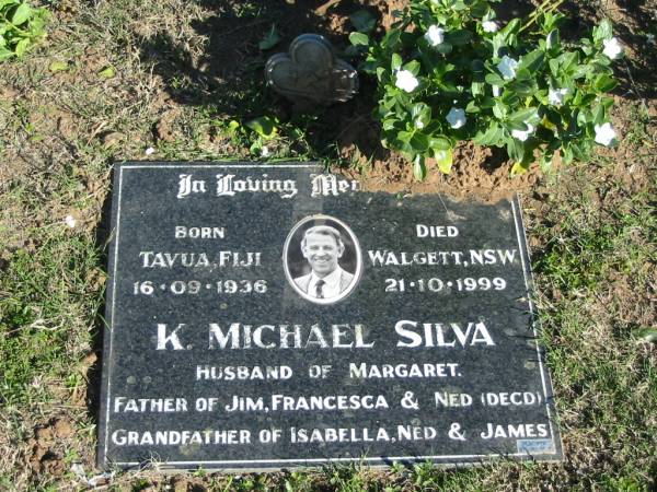 K Michael SILVA; b:  Tavua, Fiji 16 Sep 1936; d: Walgett, NSW 21 Oct 1999; husband of Margaret; father of Jim, Francesca and Ned (decd); grandfather of Isabella, Ned and James  | Glamorgan Vale Cemetery, Esk Shire  | 