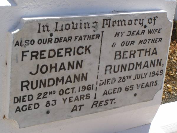 Frederick Johann RUNDMANN,  | father,  | died 22 Oct 1961 aged 83 years;  | Bertha RUNDMANN,  | wife mother,  | died 28 July 1949 aged 65 years;  | Glencoe Bethlehem Lutheran cemetery, Rosalie Shire  | 