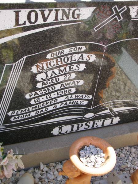 Nicholas James (Lipo) LIPSETT,  | son,  | died 18-12-1988 aged 22 years,  | remembered mum, dad & family;  | Glencoe Bethlehem Lutheran cemetery, Rosalie Shire  | 