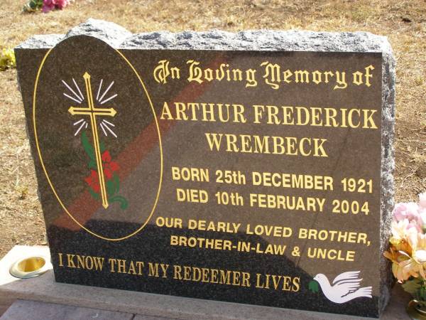Arthur Frederick WREMBECK,  | born 25 Dec 1921,  | died 10 Feb 2004,  | brother brother-in-law uncle;  | Glencoe Bethlehem Lutheran cemetery, Rosalie Shire  | 
