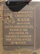 
Christine KATH,
died 14-6-1978,
daughter of Wayne & Val,
sister of Rachel & Andrew;
Glencoe Bethlehem Lutheran cemetery, Rosalie Shire
