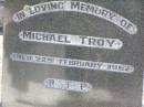 
Michael TROY,
died 22 Feb 1962;
Gleneagle Catholic cemetery, Beaudesert Shire
