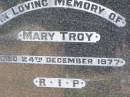 
Mary TROY,
died 24 Dec 1977;
Gleneagle Catholic cemetery, Beaudesert Shire
