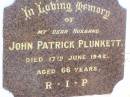 
John Patrick PLUNKETT, husband,
died 17 June 1942 aged 66 years;
Gleneagle Catholic cemetery, Beaudesert Shire
