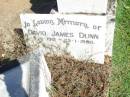
David James DUNN,
died 9-6-1912 - 23-1-1988;
Mary DUNN,
died 4 April 1964;
David DUNN,
died 28 June 1948 aged 84 years;
Gleneagle Catholic cemetery, Beaudesert Shire
