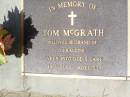 
Tom MCGRATH,
husband of Geraldine,
died 14-1-2000 aged 53;
Gleneagle Catholic cemetery, Beaudesert Shire
