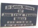 
John Leslie Francis MORAN,
3-1-19 - 5-12-87;
Gleneagle Catholic cemetery, Beaudesert Shire
