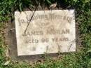 
James MORAN,
aged 96 years;
Gleneagle Catholic cemetery, Beaudesert Shire
