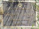 
Thomas F. DRYNAN,
died 22-5-1992;
Gleneagle Catholic cemetery, Beaudesert Shire
