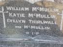 
William MCMULLIN;
Katie MCMULLIN;
Evelyn THIRLWALL nee MCMULLIN;
Gleneagle Catholic cemetery, Beaudesert Shire
