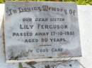 
Lily FERGUSON, sister,
died 17-10-1981 aged 80 years;
Gleneagle Catholic cemetery, Beaudesert Shire

