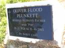 
Oliver Flood PLUNKETT,
husband father pop,
21-1-1926 - 11-4-2003;
Gleneagle Catholic cemetery, Beaudesert Shire
