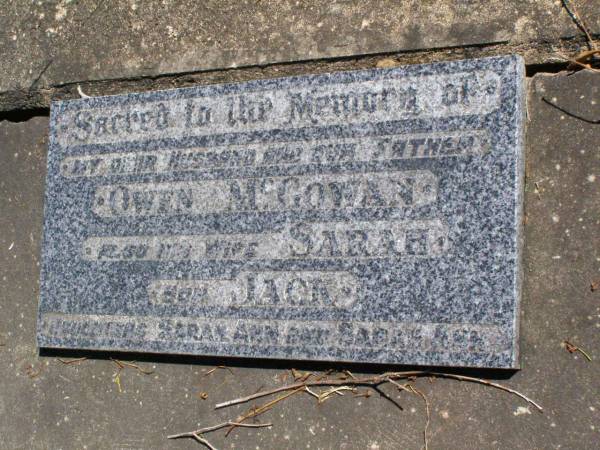 Owen MCGOWAN,  | husband father,  | wife Sarah,  | son Jack,  | daughters Sarah Ann & Sarah Ann;  | Gleneagle Catholic cemetery, Beaudesert Shire  | 