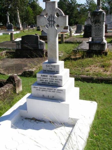 Annie HEHIR,  | born County Clare Ireland,  | died 18 June 1949 aged 94 years;  | Gleneagle Catholic cemetery, Beaudesert Shire  | 