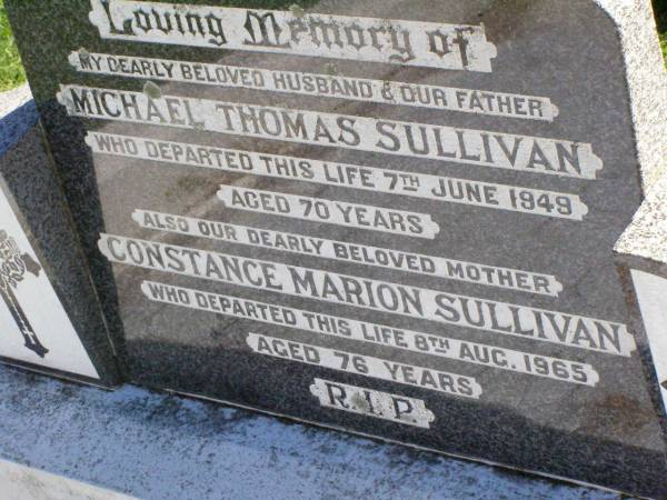Michael Thomas SULLIVAN, husband father,  | died 7 June 1949 aged 70 years;  | Constance Marion SULLIVAN, mother,  | died 8 Aug 1965 aged 76 years;  | Gleneagle Catholic cemetery, Beaudesert Shire  | 