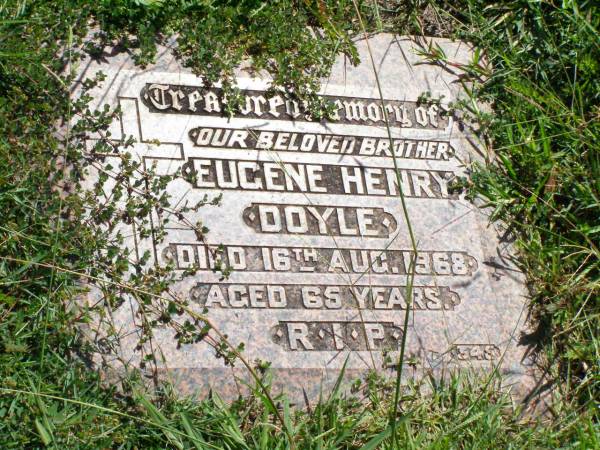 Eugene Henry DOYLE, brother,  | died 16 Aug 1968 aged 65 years;  | Gleneagle Catholic cemetery, Beaudesert Shire  | 