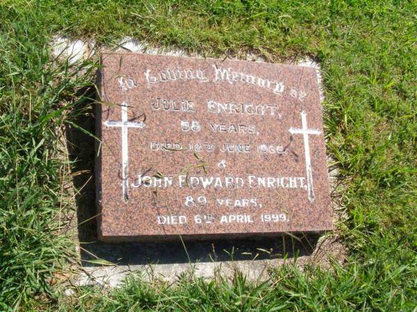 Julie ENRIGHT,  | died 12 June 1966 aged 58 years;  | John Edward ENRIGHT,  | died 6 April 1999 aged 89 years;  | Gleneagle Catholic cemetery, Beaudesert Shire  | 