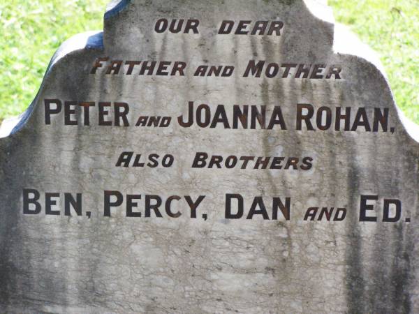 Peter ROHAN, father;  | Joanna ROHAN, mother;  | brothers;  | Ben;  | Percy;  | Dan;  | Ed;  | Gleneagle Catholic cemetery, Beaudesert Shire  | 