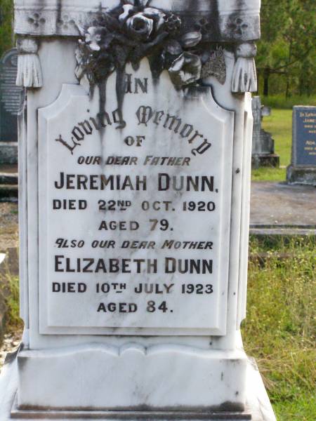 Jeremiah DUNN, father,  | died 22 Oct 1920 aged 79 years;  | Elizabeth DUNN, mother,  | died 10 July 1923 aged 84 years;  | Jeremiah, son,  | died 9 July 1900;  | Gleneagle Catholic cemetery, Beaudesert Shire  | 