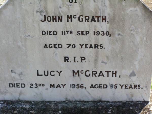 John MCGRATH,  | died 11 Sept 1930 aged 70 years;  | Lucy MCGRATH,  | died 23 May 1956 aged 95 years;  | Gleneagle Catholic cemetery, Beaudesert Shire  | 