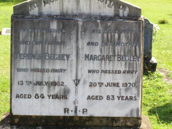 Terence BEGLEY, husband father,  | died 13 July 1962 aged 84 years;  | Margaret BEGLEY, wife mother,  | died 20 June 1970 aged 83 years;  | Gleneagle Catholic cemetery, Beaudesert Shire  | 