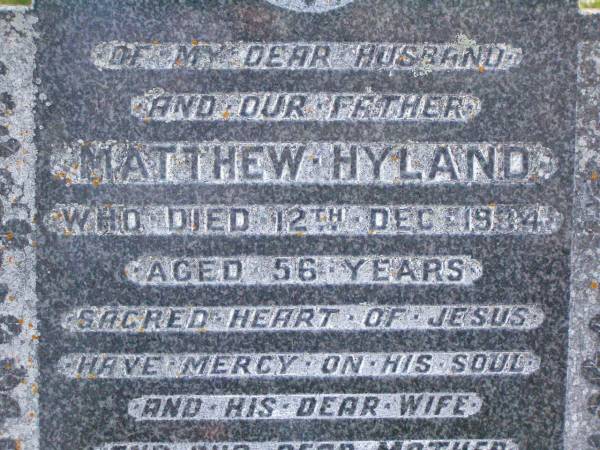 Matthew HYLAND, husband father,  | died 12 Dec 1994 aged 56 years;  | Bridget HYLAND, wife mother,  | died 20 July 1960 aged 74 years;  | Gleneagle Catholic cemetery, Beaudesert Shire  | 