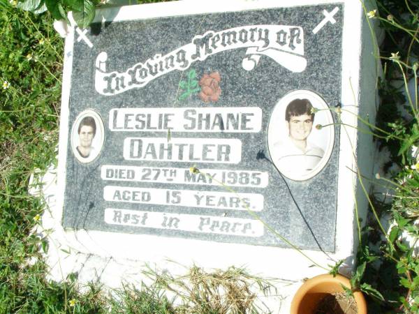 Leslie Shane DAHTLER,  | died 27 May 1985 aged 15 years;  | Gleneagle Catholic cemetery, Beaudesert Shire  | 