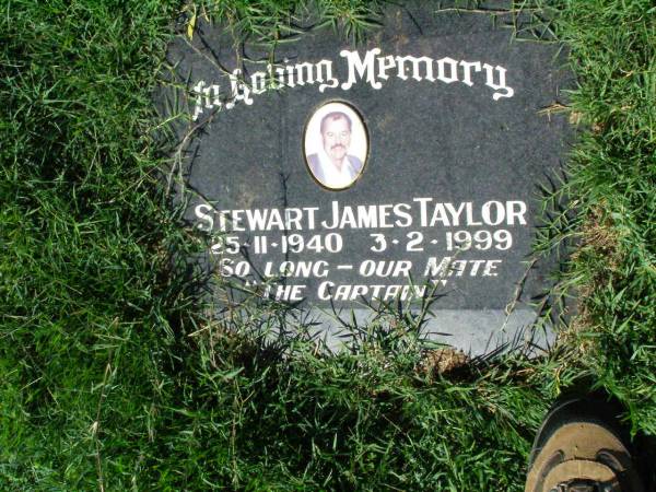 Stewart James TAYLOR,  | 25-11-1940 - 3-2-1999;  | Gleneagle Catholic cemetery, Beaudesert Shire  | 