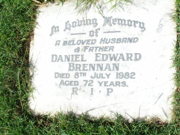 Daniel Edward BRENNAN, husband father,  | died 8 July 1982 aged 72 years;  | Gleneagle Catholic cemetery, Beaudesert Shire  | 