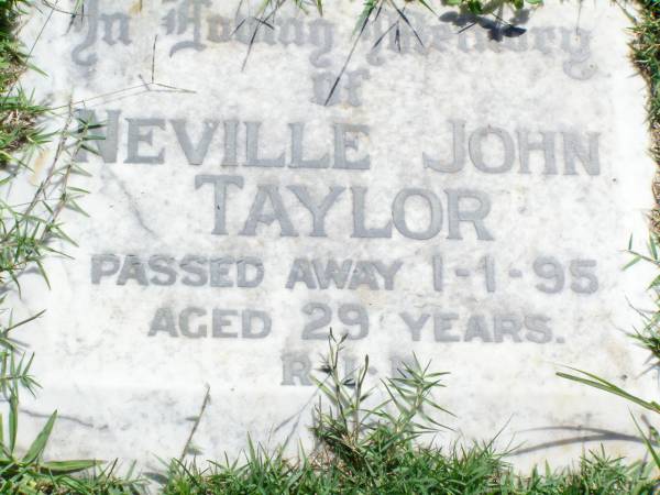 Neville John TAYLOR,  | died 1-1-95 aged 29 years;  | Gleneagle Catholic cemetery, Beaudesert Shire  | 