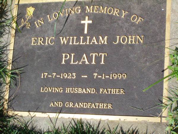 Eric William John PLATT,  | 17-7-1923 - 7-1-1999,  | husband father grandfather;  | Gleneagle Catholic cemetery, Beaudesert Shire  | 