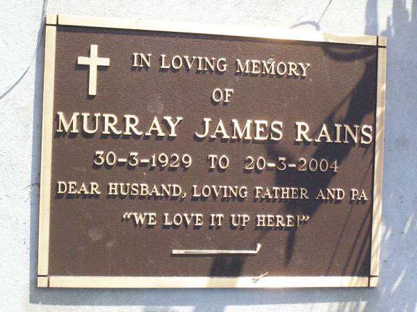 Murray James RAINS,  | 30-3-1929 - 20-3-2004,  | husband father pa;  | Gleneagle Catholic cemetery, Beaudesert Shire  | 