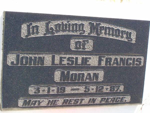 John Leslie Francis MORAN,  | 3-1-19 - 5-12-87;  | Gleneagle Catholic cemetery, Beaudesert Shire  | 