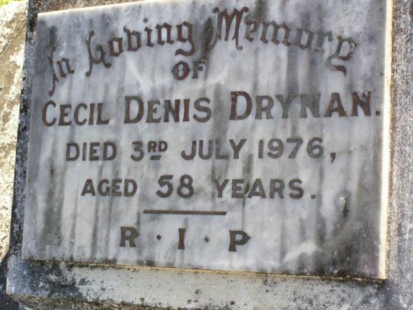 Cecil Denis DRYNAN,  | died 3 July 1976 aged 58 years;  | Gleneagle Catholic cemetery, Beaudesert Shire  | 