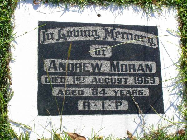 Andrew MORAN,  | died 1 Aug 1969 aged 84 years;  | Gleneagle Catholic cemetery, Beaudesert Shire  | 