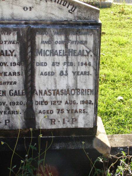 Ann HEALY,  | died 27 Nov 1943 aged 79 years;  | Mary Ellen GALE, daughter,  | died 22 Nov 1920 aged 25 years;  | Michael HEALY,  | died 8 Feb 1946 aged 83 years;  | Anastasia O'BRIEN,  | died 12 Aug 1962 aged 75 years;  | Gleneagle Catholic cemetery, Beaudesert Shire  | 