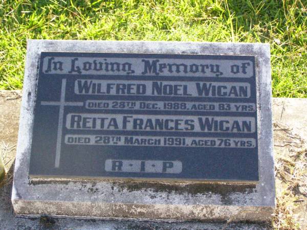Wilfred Noel WIGAN,  | died 28 Dec 1988 aged 83 years;  | Reita Frances WIGAN,  | died 28 March 1991 aged 76 years;  | Gleneagle Catholic cemetery, Beaudesert Shire  | 
