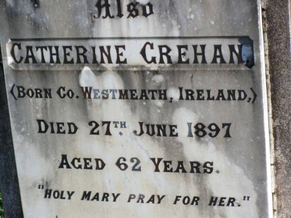 Catherine GREHAN,  | born County Westmeath Ireland,  | died 27 June 1897 aged 62 years;  | Gleneagle Catholic cemetery, Beaudesert Shire  | 