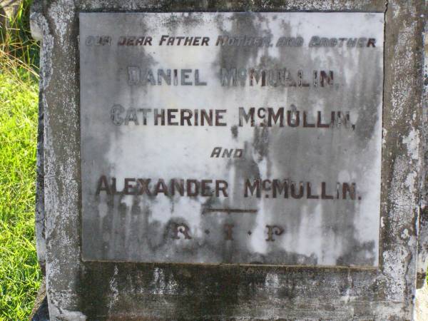 Daniel MCMULLIN, father;  | Catherine MCMULLIN, mother;  | Alexander MCMULLIN, brother;  | Gleneagle Catholic cemetery, Beaudesert Shire  | 