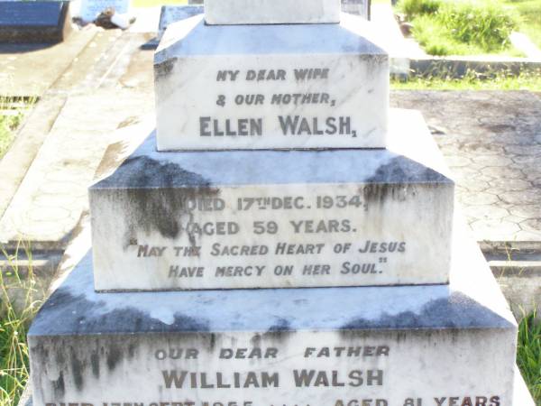 Ellen WALSH, wife mother,  | died 17 Dec 1934 aged 59 years;  | William WALSH, father,  | died 13 Sept 1955 aged 81 years;  | Gleneagle Catholic cemetery, Beaudesert Shire  | 