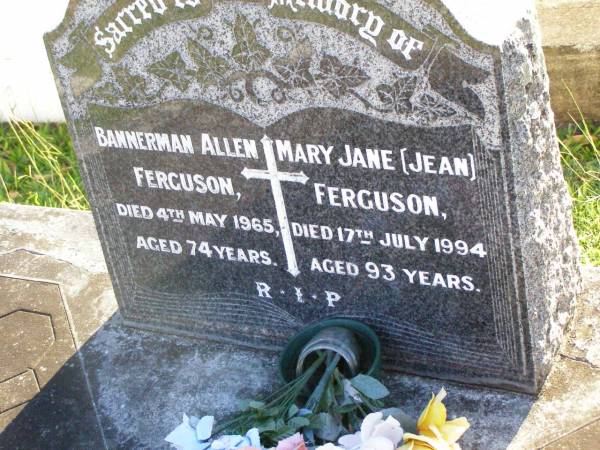 Bannerman Allen FERGUSON,  | died 4 May 1965 aged 74 years;  | Mary Jane (Jean) FERGUSON,  | died 17 July 1994 aged 93 years;  | Gleneagle Catholic cemetery, Beaudesert Shire  | 