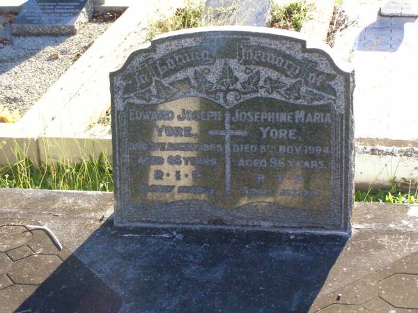 Edward Joseph YORE,  | died 31 Aug 1965 aged 66 years;  | Josephine Maria YORE,  | died 8 Nov 1994 aged 96 years;  | Gleneagle Catholic cemetery, Beaudesert Shire  | 