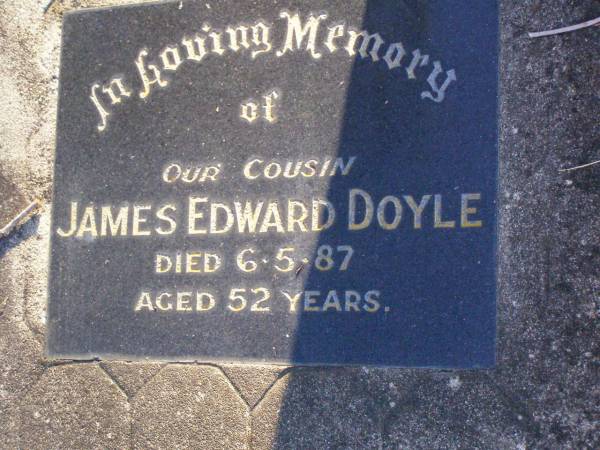 Michael Joseph DOYLE, husband father,  | died 8 July 1967 aged 63 years;  | Ellen Mary DOYLE, mother,  | died 18-8-1983 aged 82 years;  | James Edward DOYLE, cousin,  | died 6-5-87 aged 52 years;  | Gleneagle Catholic cemetery, Beaudesert Shire  | 
