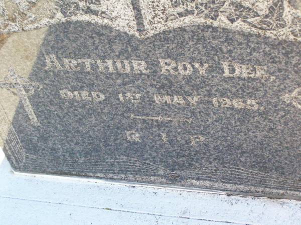 Arthur Roy DEE,  | died 1 May 1965;  | Gleneagle Catholic cemetery, Beaudesert Shire  | 