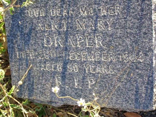 Alice Mary DRAPER, mother,  | died 26 Dec 1984 aged 90 years;  | Gleneagle Catholic cemetery, Beaudesert Shire  | 