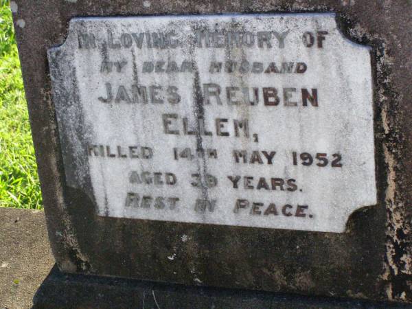James Reuben ELLEM, husband,  | killed 14 May 1952 aged 39 years;  | Gleneagle Catholic cemetery, Beaudesert Shire  | 